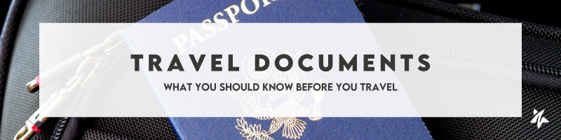 Travel Documents: What you should know before you travel
