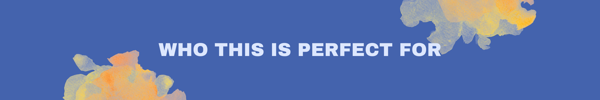 Who this is perfect for.png